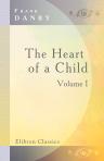 The Heart of a Child. Being Passages from the Early Life of Sally Snape, Lady Kidderminster. In two volumes. Volume 1