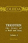 Tricotrin, the Story of a Waif and Stray. Volume 2