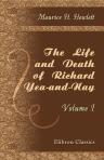 The Life and Death of Richard Yea-and-Nay. Volume 1