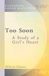 Too Soon: A Study of a Girl's Heart