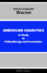 American Charities. A Study in Philanthropy and Economics