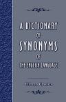 A Dictionary of Synonyms of the English Language. With Roots, Definitions, and the Pronunciation of Each Word