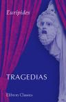 Tragedias: Medea. Hipólito. Las troyanas. Las bacantes. Ifigenia en Aulide. Ifigenia en Tauride. Hécuba