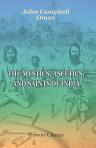 The Mystics, Ascetics, and Saints of India. A Study of Sadhuism, with an Account of the Yogis, Sanyasis, Bairagis, and other strange Hindu Sectarians