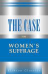 The Case for Women's Suffrage. Edited by Brougham Villiers