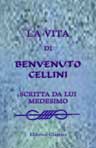 La vita di Benvenuto Cellini scritta da lui medesimo. Ridotta alla lezione originale del codice Laurenziano con note e documenti illustrativi etc