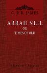 Arrah Neil, or, Times of Old. In one volume