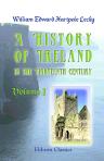 A History of Ireland in the Eighteenth Century. In 5 volumes. Volume 1