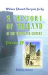 A History of Ireland in the Eighteenth Century. In 5 volumes. Volume 4