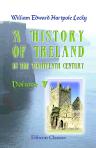 A History of Ireland in the Eighteenth Century. In 5 volumes. Volume 5