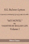 My Novel; or, Varieties in English Life. By Pisistratus Caxton. In Three Volumes. Volume 1