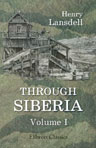 Through Siberia. In Two Volumes. Volume 1
