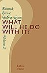 What Will He Do With It?. By Pisistratus Caxton. In Two Volumes. Volume 2
