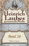 Heinrich Laubes gesammelte Werke. Band 24. Dramatische Werke. Band 2. Die Bernsteinhexe. Struensee