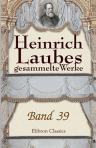 Heinrich Laubes gesammelte Werke. Band 39. Franz Grillparzers Lebensgeschichte