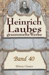 Heinrich Laubes gesammelte Werke. Band 40. Erinnerungen. 1810 - 1840