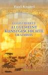 Illustrierte Allgemeine Kunstgeschichte im Umriss. Für Schule und Haus sowie zum Selbststudium von Paul Knötel