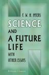 Science and a Future Life. With Other Essays