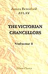 The Victorian Chancellors. In two volumes. Volume 1. Lord Lyndhurst. Lord Brougham. Lord Cottenham. Lord Truro