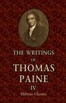 The Writings of Thomas Paine. Collected and Edited by Moncure Daniel Conway. Volume 4