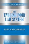 The English Poor Law System, Past and Present. Translated by Herbert Preston-Thomas; With a Preface by Henry Sidgwick