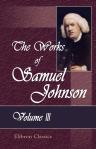 The Works of Samuel Johnson. In Twelve Volumes. With an Essay on His Life and Genius, by Arthur Murphy. Volume 3