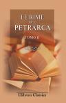 Le rime del Petrarca. Con note letterali e critiche del Castelvetro, Tassoni, Muratori, Alfieri, Ginguenè, ec., ec. Scelte, compilate, ed accresciute da Carlo Albertini da Verona. Tomo 2