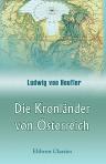 Die Kronländer von Österreich. Die Sudetenländer von Österreich. Die Alpenländer von Österreich. Ein geographischer Versuch