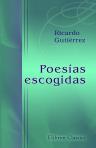 Poesías escogidas. Poemas: La fibra salvaje.- Lázaro. Poesías líricas: El libro de las lágrimas. El libro de los cantos