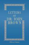 Letters of Dr. John Brown. With Letters from Ruskin, Thackeray, and Others. Edited by His Son and D. W. Forrest. With Biographical Introductions by Elizabeth T. Maclaren