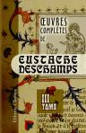 Oeuvres complètes de Eustache Deschamps. Tome 3