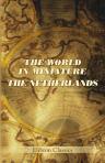 The World in Miniature. The Netherlands. Containing a Description of the Character, Manners, Habits, and Costumes of the Inhabitants of the Late 7 United Provinces, Flanders and Brabant. Edited by Frederic Shoberl