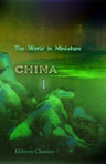The World in Miniature. China. Containing Illustrations of the Manners, Customs, Character, and Costumes of the People of That Empire. Edited by Frederic Shoberl. Volume 1