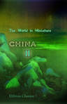 The World in Miniature. China. Containing Illustrations of the Manners, Customs, Character, and Costumes of the People of That Empire. Edited by Frederic Shoberl.Volume 2