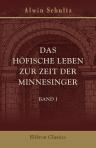 Das höfische Leben zur Zeit der Minnesinger. Band I
