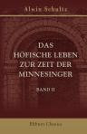 Das höfische Leben zur Zeit der Minnesinger. Band II