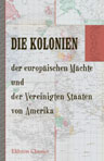 Die Kolonien der europäischen Mächte und der Vereinigten Staaten von Amerika. Statistische Darstellung. Herausgegeben von der Deutschen Kolonialgesellschaft Berlin