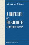 A Defence of Prejudice, and Other Essays