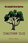 Tanglewood Tales. A Wonder-Book for Girls and Boys