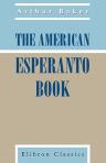 The American Esperanto Book. A Compendium of the International Language. Compiled and Edited by Arthur Baker