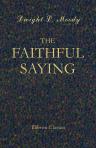 The Faithful Saying. A Series of Addresses. Revised
