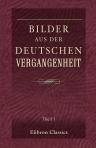 Bilder aus der deutschen Vergangenheit. Theil I