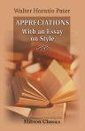 Appreciations. With an Essay on Style