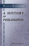 A History of Philosophy. With Especial Reference to the Formation and Development of Its Problems and Conceptions