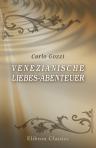 Venezianische Liebes-Abenteuer. Erlebt und erzählt von Carlo Gozzi. Deutsch von W. Kastner
