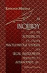 An Inquiry into the Authenticity of Certain Miscellaneous Papers and Legal Instruments, Published Dec. 24, MLCCXCV, and attributed to Shakspeare, Queen Elizabeth, and Henry, Earl of Southampton