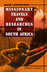 Missionary Travels and Researches in South Africa. Including a Sketch of Sixteen Years' Residence in the Interior of Africa, and a Journey from the Cape of Good Hope to Loanda on the West Coast; thence across the Continent, down the River Zambesi, to the