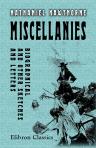 Miscellanies. Biographical and Other Sketches and Letters