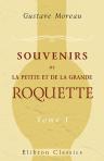 Souvenirs de la Petite et de la Grande Roquette. Recueillis de différents côtés et mis en ordre par l'abbé Moreau successeur de l'abbé Crozes ancien aumônier de la Roquette. Tome 1