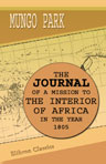 The Journal of a Mission to the Interior of Africa, in the Year 1805. Together with Other Documents, Official and Private, Relating to the Same Mission. To Which Is Prefixed an Account of the Life of Mr. Park